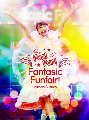 Mimori Suzuko Live 2015 ‘Fun! Fun! Funtasic Funfair!’